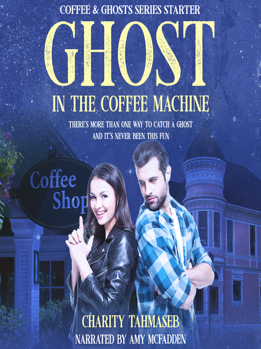 Title details for Ghost in the Coffee Machine by Charity Tahmaseb - Wait list